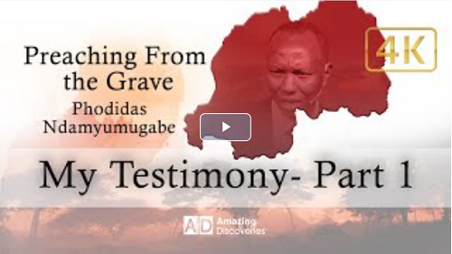 Preaching from the grave -Testimony Part 1 – Phodidas Ndamyumugabe